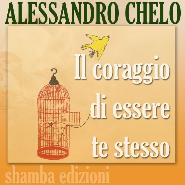 Alessandro Chelo, Il coraggio di essere te stesso